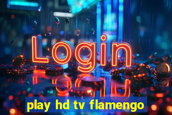 play hd tv flamengo